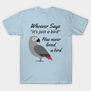 Just A Bird - African Grey Parrot T-Shirt